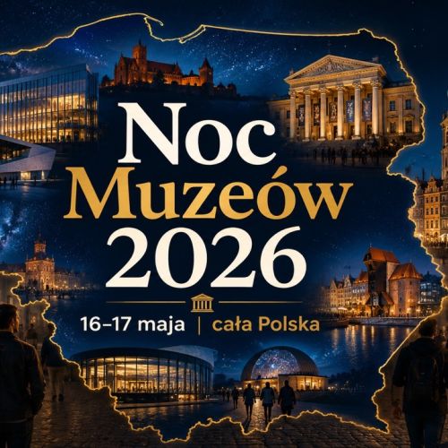 Noc Muzeów 2026 już w ten weekend. Sprawdź, co będzie się działo w całej Polsce