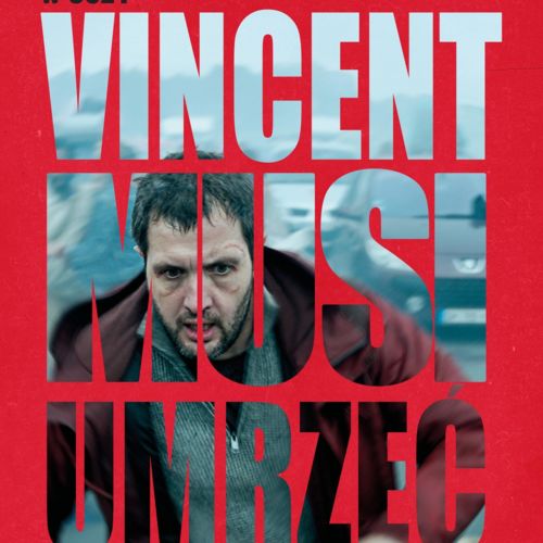 "Vincent musi umrzeć": Intrygujący thriller już niedługo na ekranach polskich kin