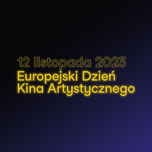 Europejski Dzień Kina Artystycznego 2023