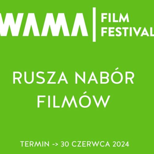 "WAMA Film Festival 2024 – Zgłaszanie filmów na prestiżowy festiwal w Olsztynie już trwa!"